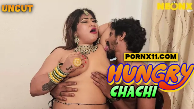 Hungry Chachi 2024 Hindi Uncut Hot Short Film – Neonx
